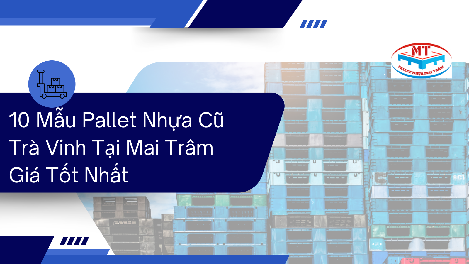 10 Mẫu Pallet Nhựa Cũ Trà Vinh Tại Mai Trâm Giá Tốt Nhất